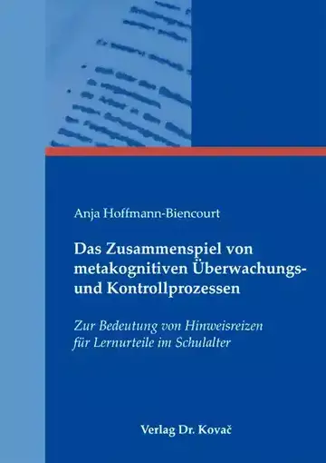 Anja Hoffmann-Biencourt: Das Zusammenspiel von metakognitiven Überwachungs- und Kontrollprozessen