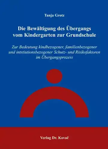 Tanja Grotz: Die Bewältigung des Übergangs vom Kindergarten zur Grundschule