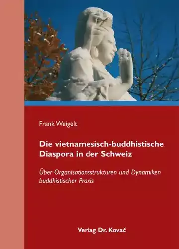 Frank Weigelt: Die vietnamesisch-buddhistische Diaspora in der Schweiz