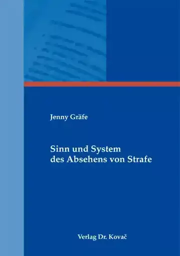 Jenny Gräfe: Sinn und System des Absehens von Strafe