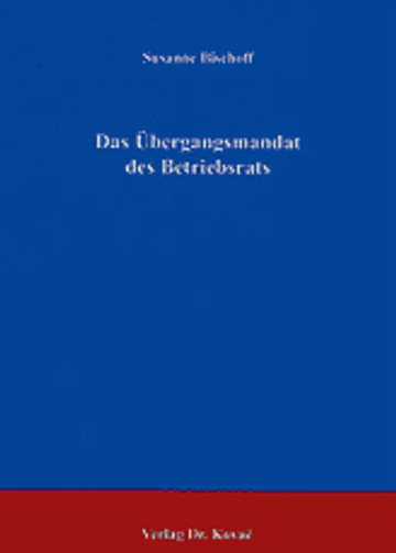 Bischoff: Das Übergangsmandat des Betriebsrats