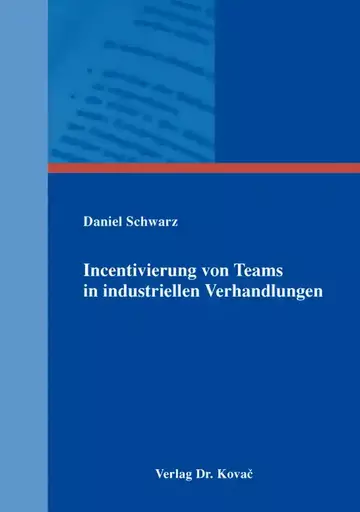 Daniel Schwarz: Incentivierung von Teams in industriellen Verhandlungen