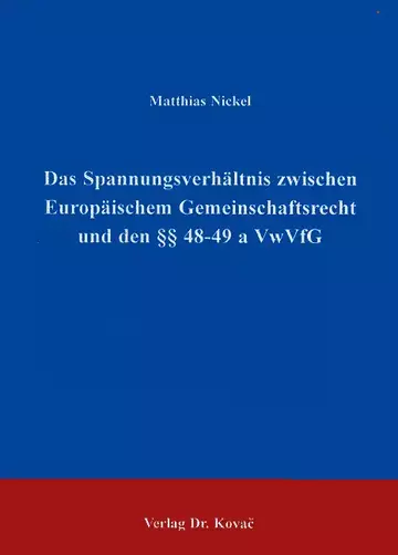Nickel: Das Spannungsverhältnis zwischen Europäischem Gemeinschaftsrecht und den §§48-49a VwVfG