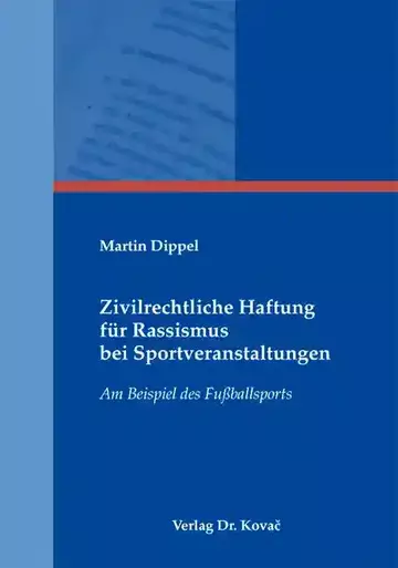 Martin Dippel: Zivilrechtliche Haftung für Rassismus bei Sportveranstaltungen