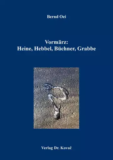Bernd Oei: Vormärz: Heine, Hebbel, Büchner, Grabbe
