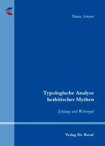 Maria Atterer: Typologische Analyse hethitischer Mythen