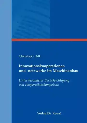 Christoph Dilk: Innovationskooperationen und -netzwerke im Maschinenbau