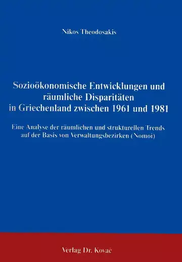 Theodosakis: Sozioökonomische Entwicklungen und räumliche Disparitäten in Griechenland zwischen 1961 und 1981