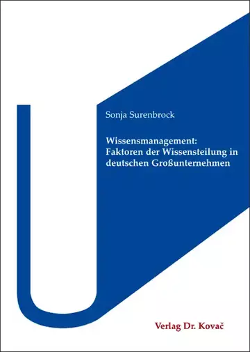 Sonja Surenbrock: Wissensmanagement: Faktoren der Wissensteilung in deutschen Großunternehmen