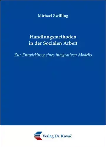 Michael Zwilling: Handlungsmethoden in der Sozialen Arbeit