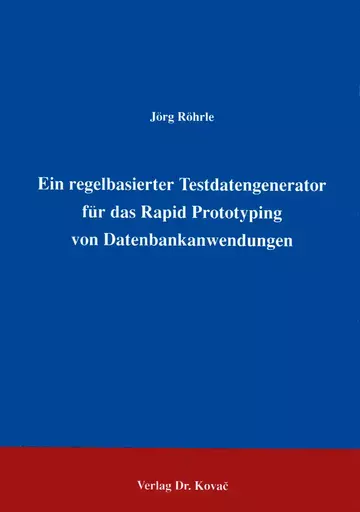 Röhrle: Ein regelbasierter Testdatengenerator für das Rapid Prototyping von Datenbankanwendungen
