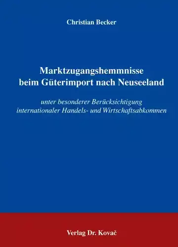 Christian Becker: Marktzugangshemmnisse beim Güterimport nach Neuseeland