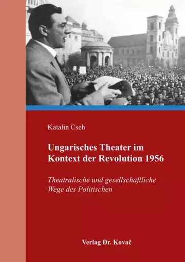 Katalin Cseh: Ungarisches Theater im Kontext der Revolution 1956