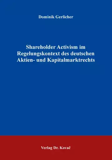 Dominik Gerlicher: Shareholder Activism im Regelungskontext des deutschen Aktien- und Kapitalmarktrechts