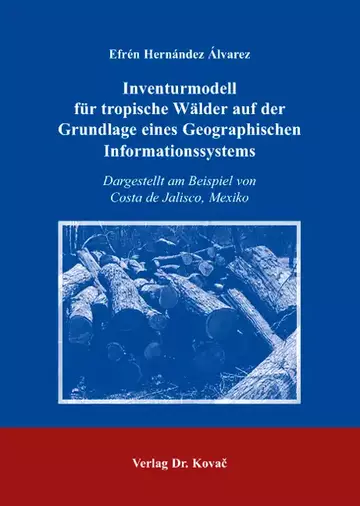 Efrén Hernández Álvarez: Inventurmodell für tropische Wälder auf der Grundlage eines Geographischen Informationssystems