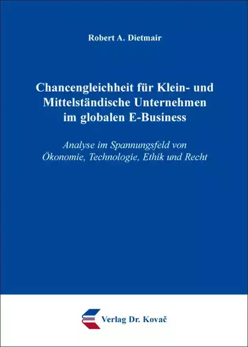 Robert A. Dietmair: Chancengleichheit für Klein- und Mittelständische Unternehmen im globalen E-Business