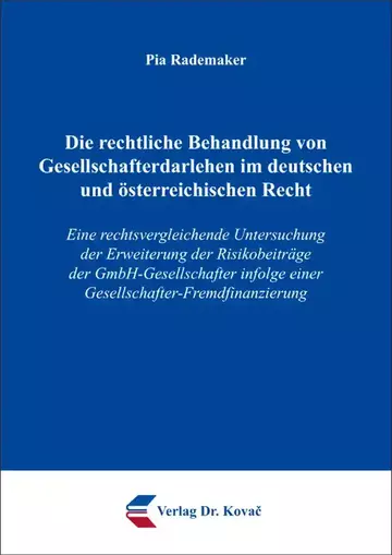 Pia Rademaker: Die rechtliche Behandlung von Gesellschafterdarlehen im deutschen und österreichischen Recht