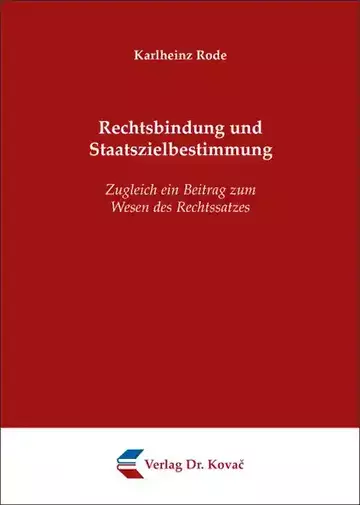 Karlheinz Rode: Rechtsbindung und Staatszielbestimmung