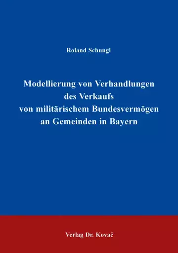 Schungl: Modellierung von Verhandlungen des Verkaufs von militärischem Bundesvermögen an Gemeinden in Bayern