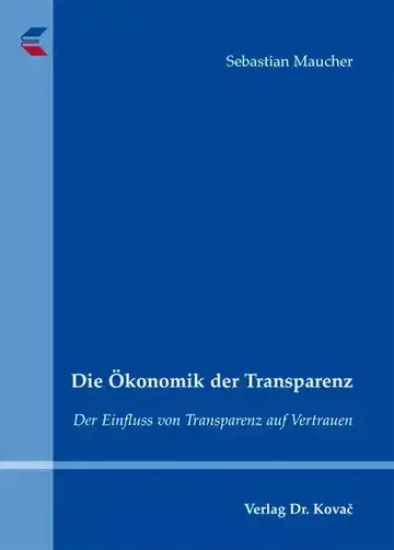 Sebastian Maucher: Die Ökonomik der Transparenz