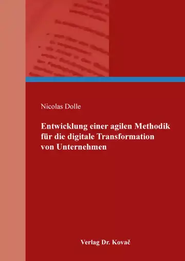 Nicolas Dolle: Entwicklung einer agilen Methodik für die digitale Transformation von Unternehmen