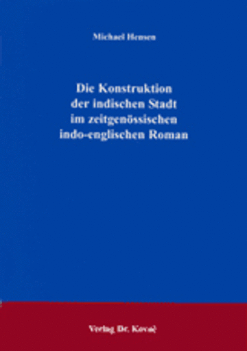 Hensen: Die Konstruktion der indischen Stadt im zeitgenössischen indo-englischen Roman