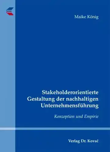 Maike König: Stakeholderorientierte Gestaltung der nachhaltigen Unternehmensführung