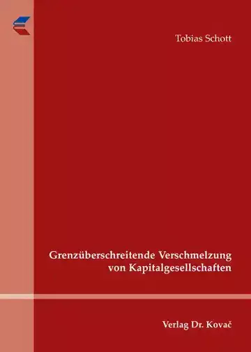 Tobias Schott: Grenzüberschreitende Verschmelzung von Kapitalgesellschaften