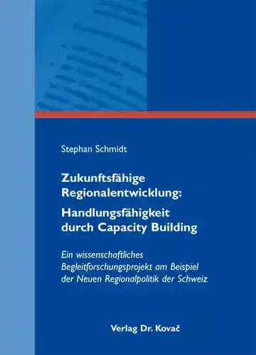 Stephan Schmidt: Zukunftsfähige Regionalentwicklung: Handlungsfähigkeit durch Capacity Building