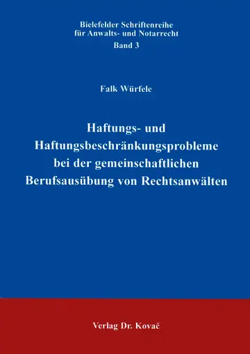 Würfele: Haftungs- und Haftungsbeschränkungsprobleme bei der gemeinschaftlichen Berufsausübung von Rechtsanwälten