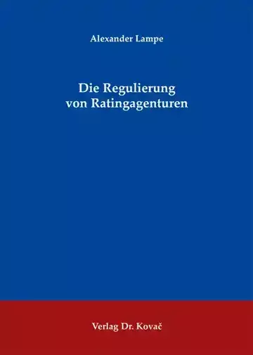 Alexander Lampe: Die Regulierung von Ratingagenturen