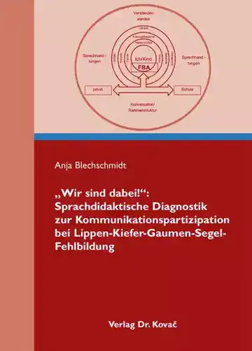 Anja Blechschmidt: „Wir sind dabei!“ Sprachdidaktische Diagnostik zur Kommunikationspartizipation bei Lippen-Kiefer-Gaumen-Segel-Fehlbildung