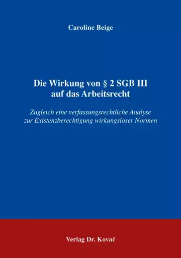 Caroline Beige: Die Wirkung von § 2 SGB III auf das Arbeitsrecht