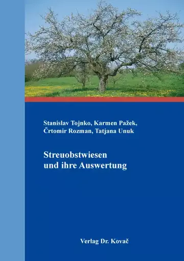 Stanislav Tojnko, Karmen Pažek, Črtomir Rozman, Tatjana Unuk: Streuobstwiesen und ihre Auswertung