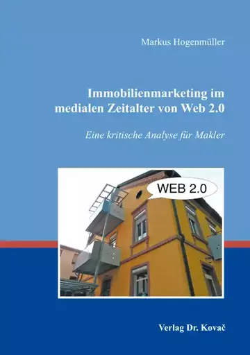 Markus Hogenmüller: Immobilienmarketing im medialen Zeitalter von Web 2.0