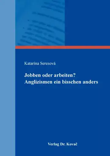 Katarína Seresová: Jobben oder arbeiten? Anglizismen ein bisschen anders