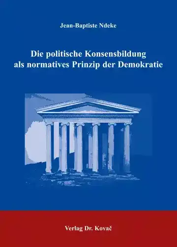 Jean-Baptiste Ndeke: Die politische Konsensbildung als normatives Prinzip der Demokratie