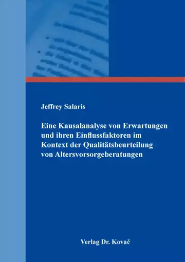 Jeffrey Salaris: Eine Kausalanalyse von Erwartungen und ihren Einflussfaktoren im Kontext der Qualitätsbeurteilung von Altersvorsorgeberatungen