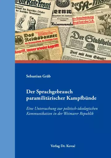 Sebastian Gräb: Der Sprachgebrauch paramilitärischer Kampfbünde