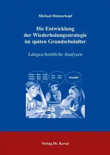 Michael Hünnerkopf: Die Entwicklung der Wiederholungsstrategie im späten Grundschulalter