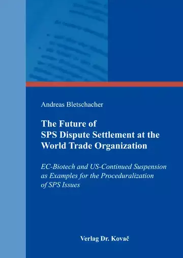 Andreas Bletschacher: The Future of SPS Dispute Settlement at the World Trade Organization