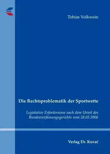 Tobias Volkwein: Die Rechtsproblematik der Sportwette