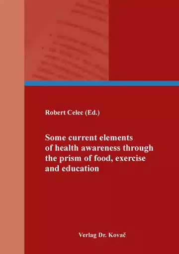 Robert Celec (Ed.): Some current elements of health awareness through the prism of food, exercise and education