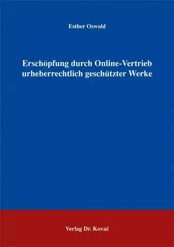 Esther Oswald: Erschöpfung durch Online-Vertrieb urheberrechtlich geschützter Werke