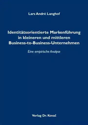 Lars André Langhof: Identitätsorientierte Markenführung in kleineren und mittleren Business-to-Business-Unternehmen