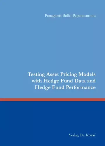 Panagiotis Ballis-Papanastasiou: Testing Asset Pricing Models with Hedge Fund Data and Hedge Fund Performance