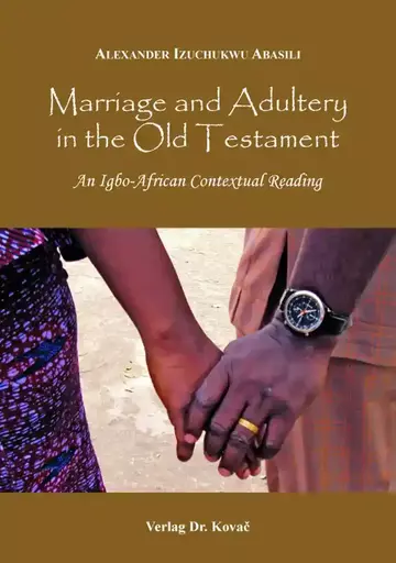 Alexander Izuchukwu Abasili: Marriage and Adultery in the Old Testament