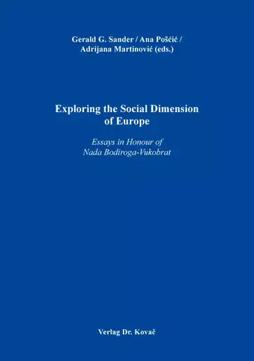Gerald G. Sander / Ana Pošćić / Adrijana Martinović (eds.): Exploring the Social Dimension of Europe