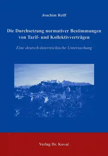 Reiff: Die Durchsetzung normativer Bestimmungen von Tarif- und Kollektivverträgen