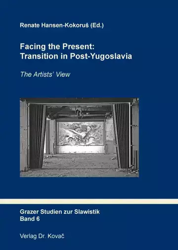 Renate Hansen-Kokoruš (Ed.): Facing the Present: Transition in Post-Yugoslavia